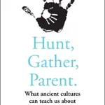 Hunt, Gather, Parent - Book Review